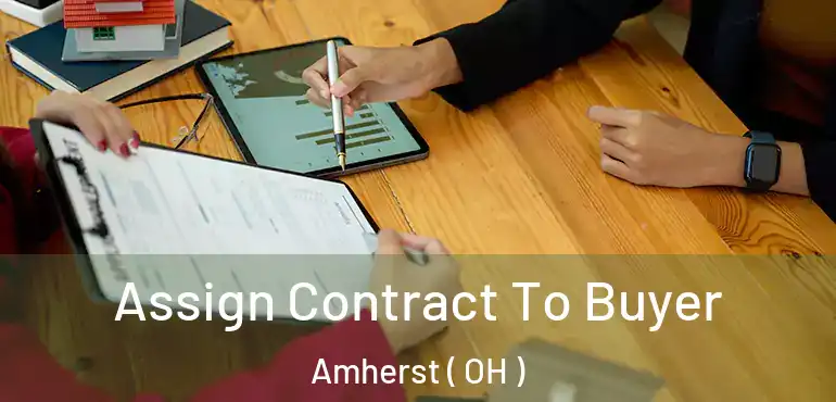  Assign Contract To Buyer Amherst ( OH )
