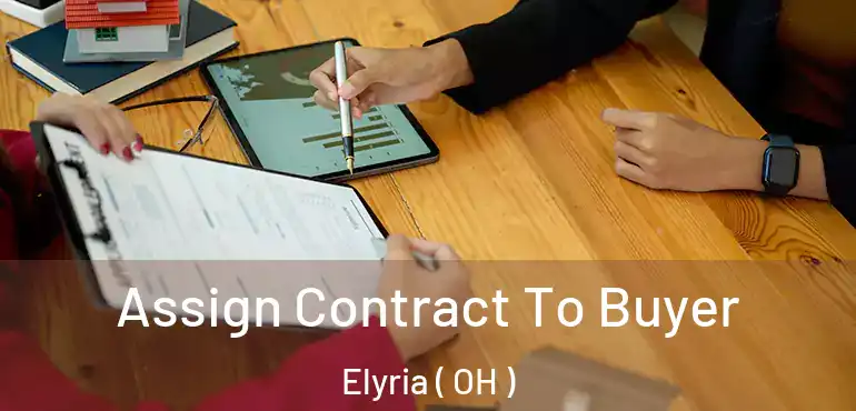  Assign Contract To Buyer Elyria ( OH )