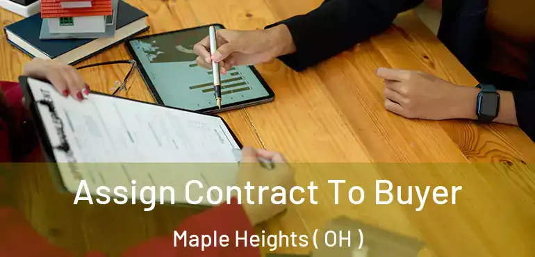  Assign Contract To Buyer Maple Heights ( OH )