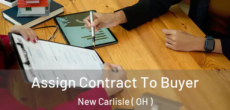  Assign Contract To Buyer New Carlisle ( OH )