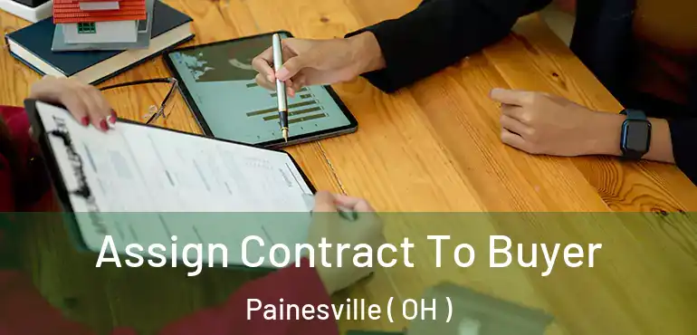  Assign Contract To Buyer Painesville ( OH )