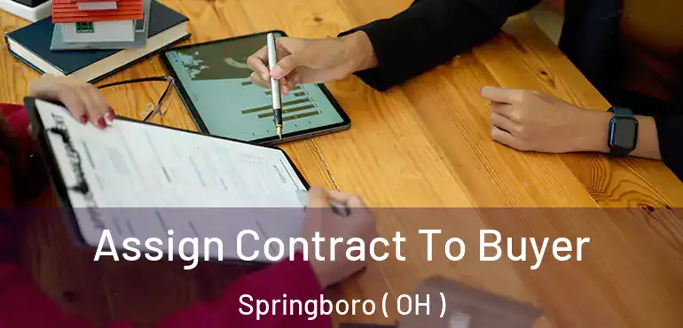  Assign Contract To Buyer Springboro ( OH )