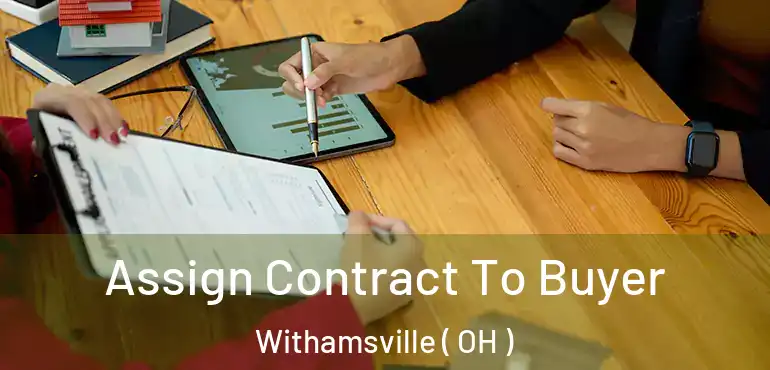  Assign Contract To Buyer Withamsville ( OH )