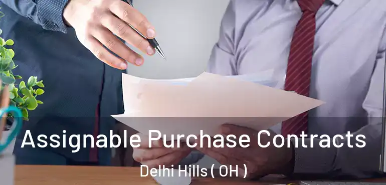  Assignable Purchase Contracts Delhi Hills ( OH )