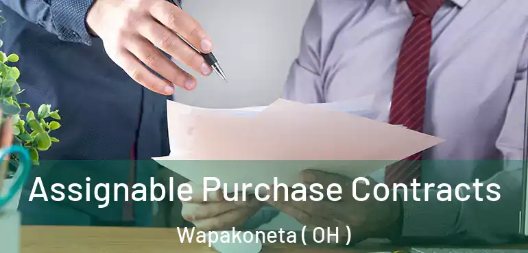  Assignable Purchase Contracts Wapakoneta ( OH )