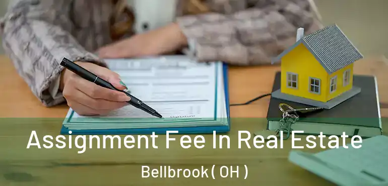  Assignment Fee In Real Estate Bellbrook ( OH )
