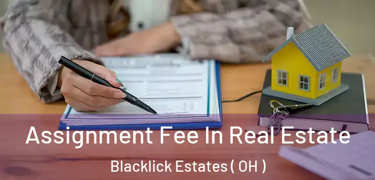  Assignment Fee In Real Estate Blacklick Estates ( OH )