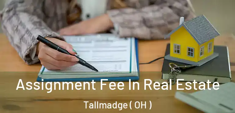  Assignment Fee In Real Estate Tallmadge ( OH )