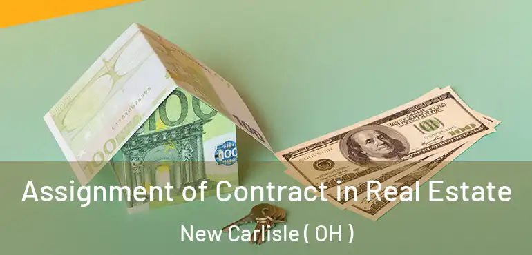  Assignment of Contract in Real Estate New Carlisle ( OH )