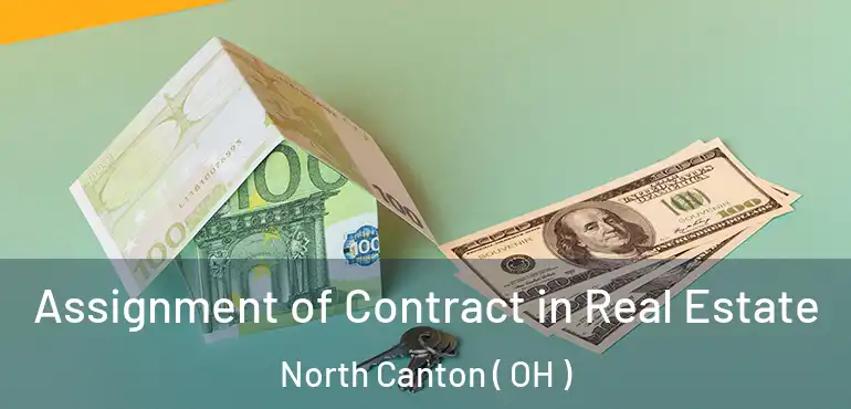  Assignment of Contract in Real Estate North Canton ( OH )