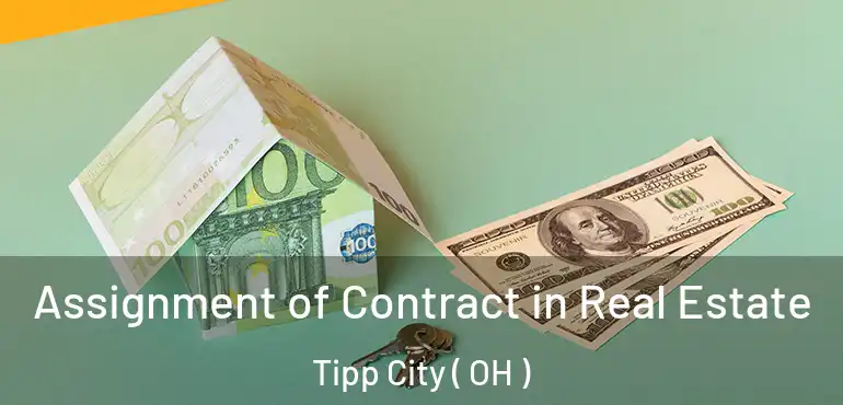  Assignment of Contract in Real Estate Tipp City ( OH )