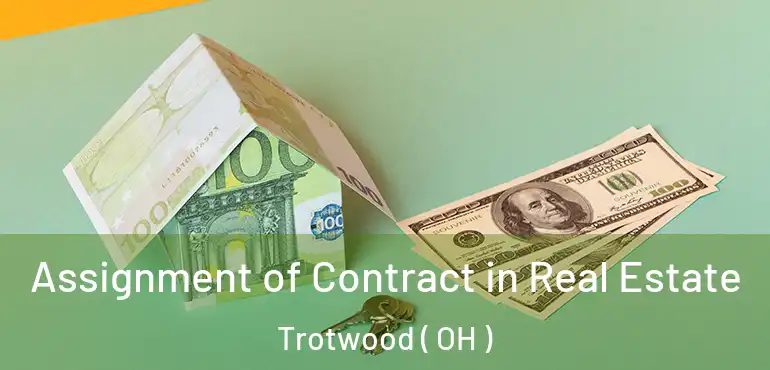  Assignment of Contract in Real Estate Trotwood ( OH )