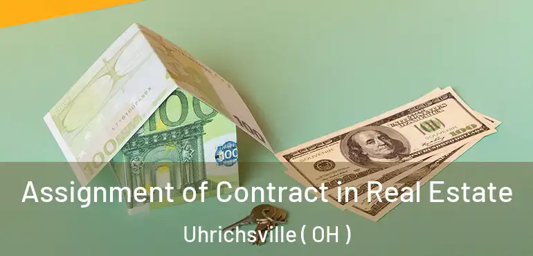  Assignment of Contract in Real Estate Uhrichsville ( OH )