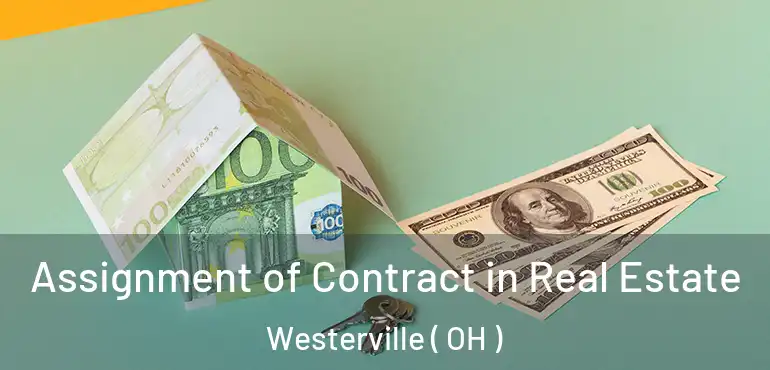  Assignment of Contract in Real Estate Westerville ( OH )