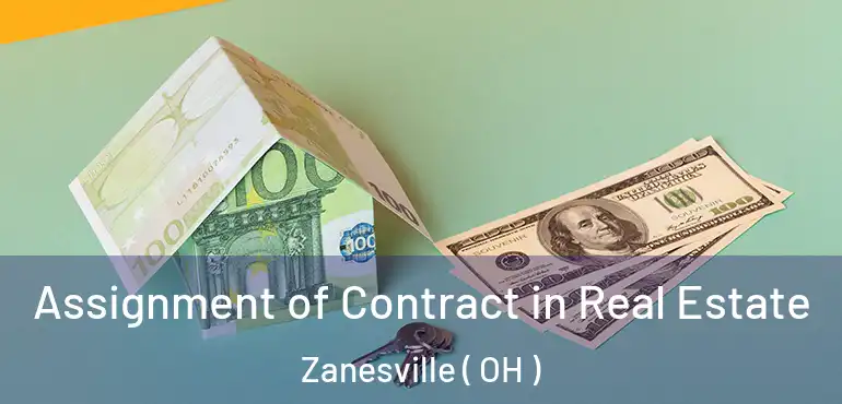  Assignment of Contract in Real Estate Zanesville ( OH )