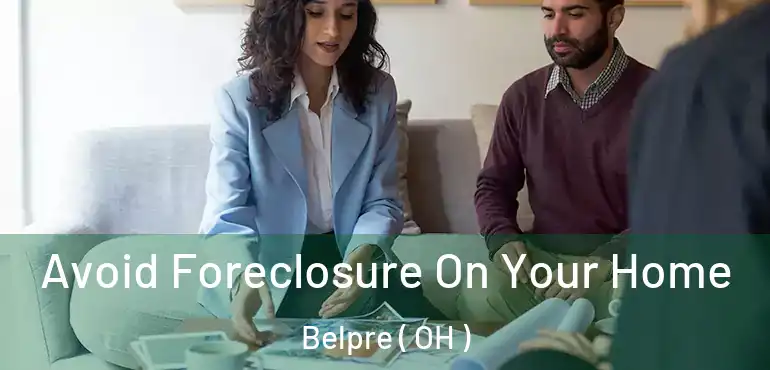  Avoid Foreclosure On Your Home Belpre ( OH )