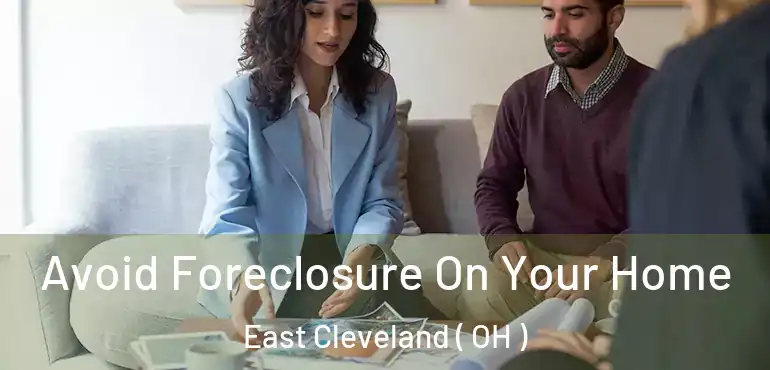  Avoid Foreclosure On Your Home East Cleveland ( OH )