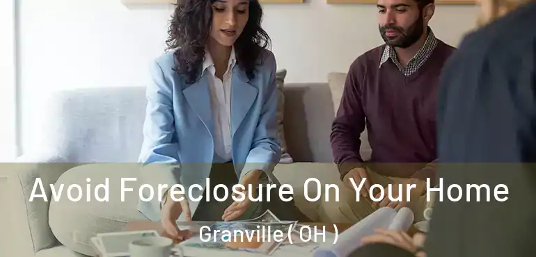  Avoid Foreclosure On Your Home Granville ( OH )