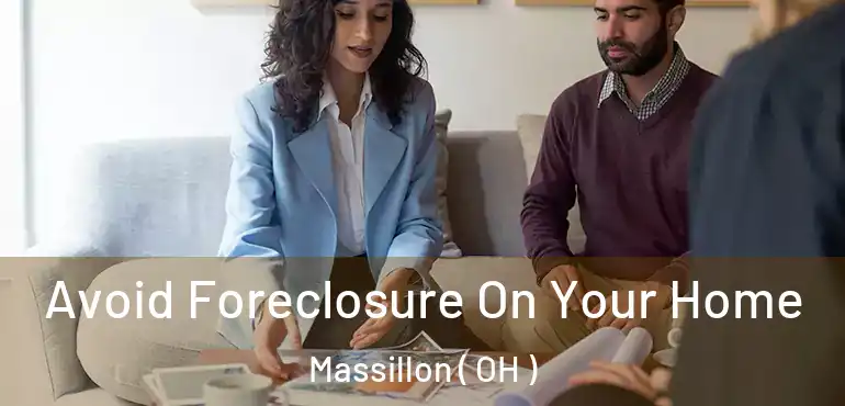  Avoid Foreclosure On Your Home Massillon ( OH )