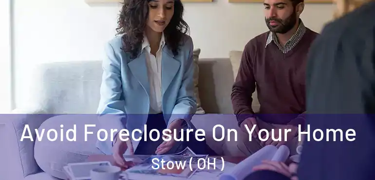 Avoid Foreclosure On Your Home Stow ( OH )
