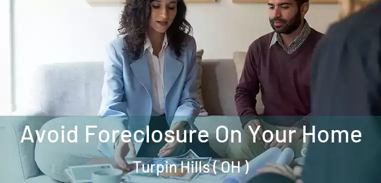  Avoid Foreclosure On Your Home Turpin Hills ( OH )