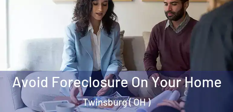  Avoid Foreclosure On Your Home Twinsburg ( OH )