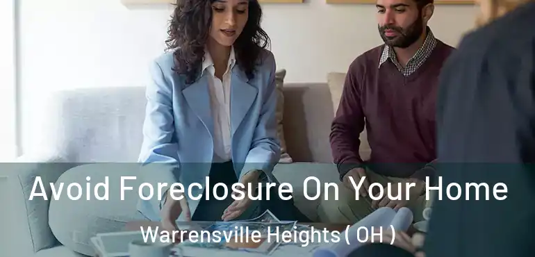 Avoid Foreclosure On Your Home Warrensville Heights ( OH )