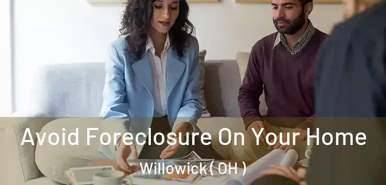  Avoid Foreclosure On Your Home Willowick ( OH )