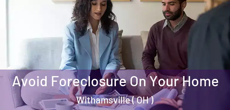 Avoid Foreclosure On Your Home Withamsville ( OH )