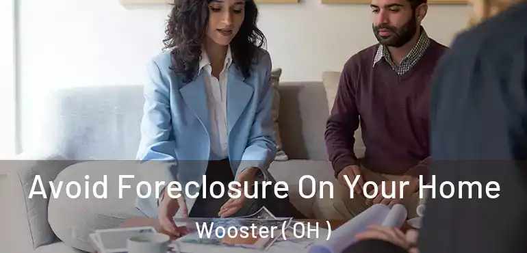 Avoid Foreclosure On Your Home Wooster ( OH )