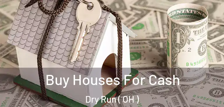  Buy Houses For Cash Dry Run ( OH )