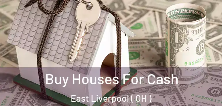  Buy Houses For Cash East Liverpool ( OH )