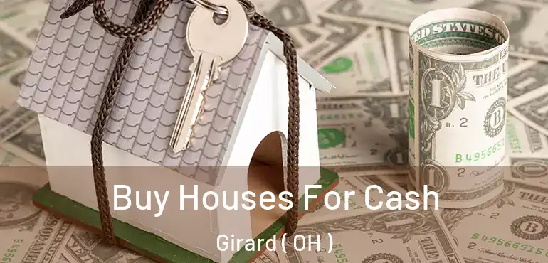  Buy Houses For Cash Girard ( OH )