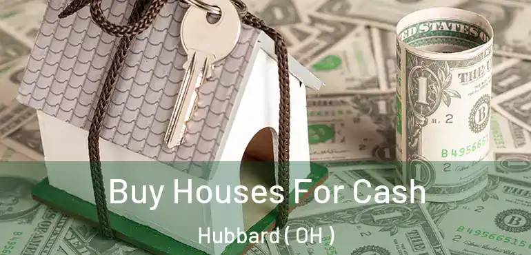  Buy Houses For Cash Hubbard ( OH )