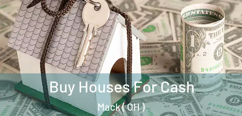  Buy Houses For Cash Mack ( OH )