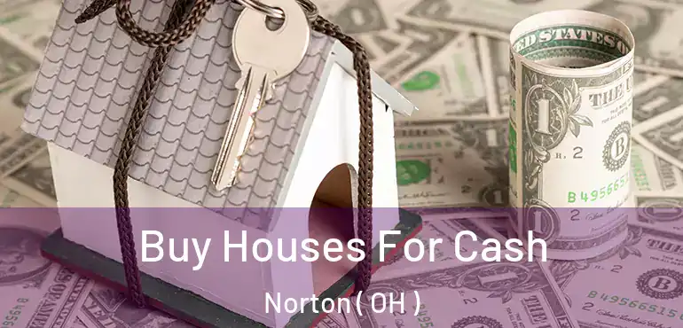  Buy Houses For Cash Norton ( OH )