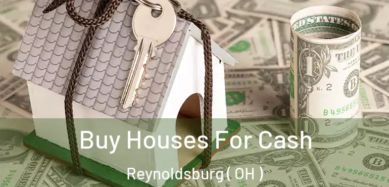  Buy Houses For Cash Reynoldsburg ( OH )