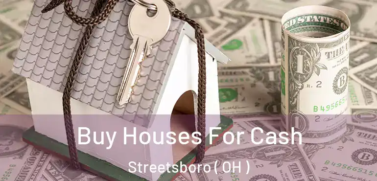  Buy Houses For Cash Streetsboro ( OH )
