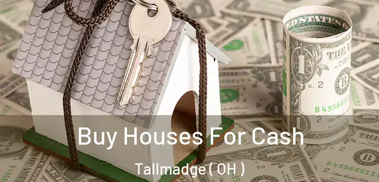  Buy Houses For Cash Tallmadge ( OH )