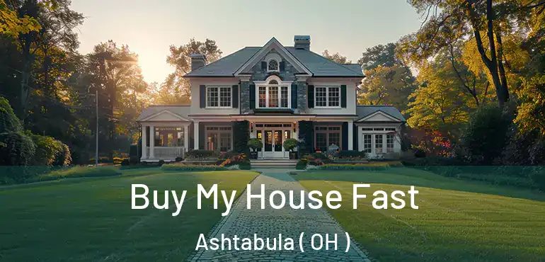  Buy My House Fast Ashtabula ( OH )