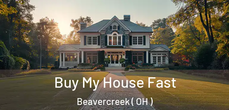  Buy My House Fast Beavercreek ( OH )