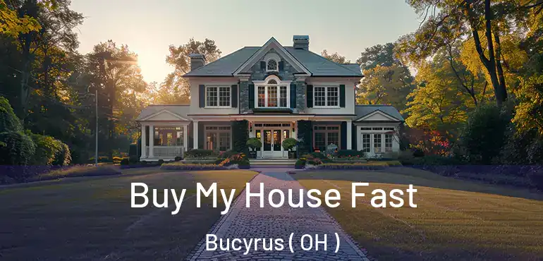  Buy My House Fast Bucyrus ( OH )