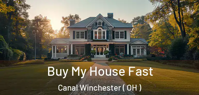  Buy My House Fast Canal Winchester ( OH )