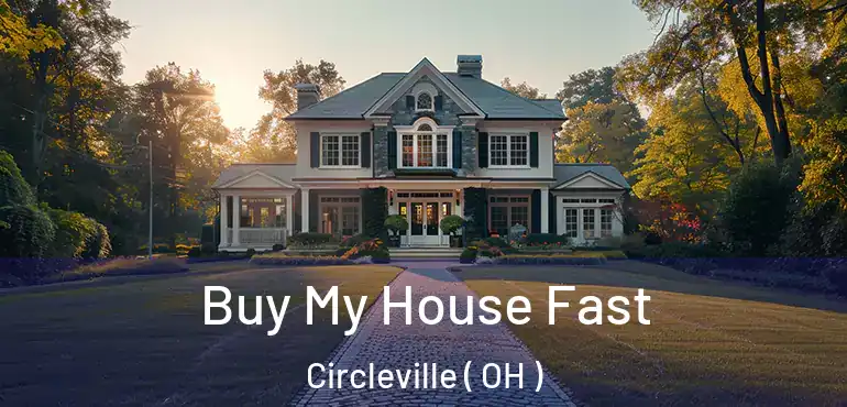  Buy My House Fast Circleville ( OH )