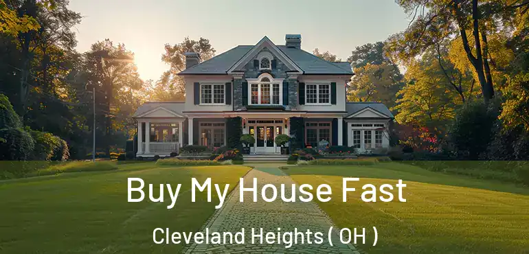  Buy My House Fast Cleveland Heights ( OH )