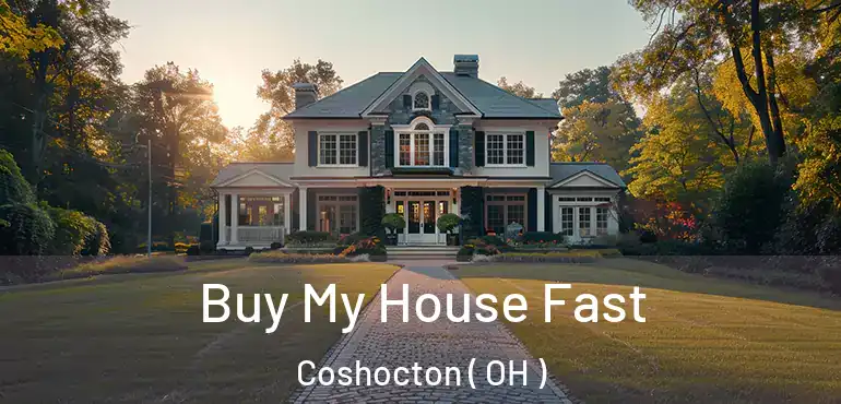  Buy My House Fast Coshocton ( OH )