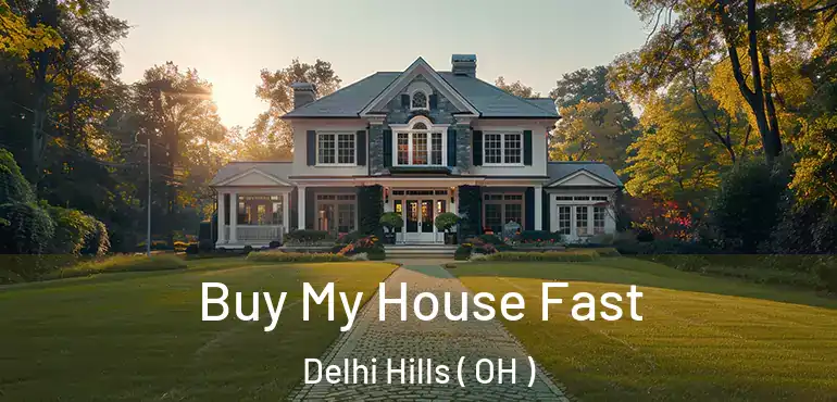  Buy My House Fast Delhi Hills ( OH )