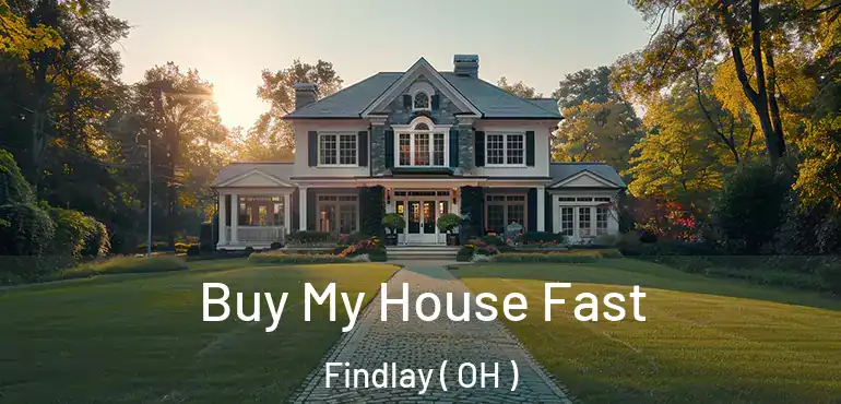  Buy My House Fast Findlay ( OH )