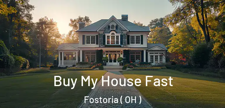  Buy My House Fast Fostoria ( OH )