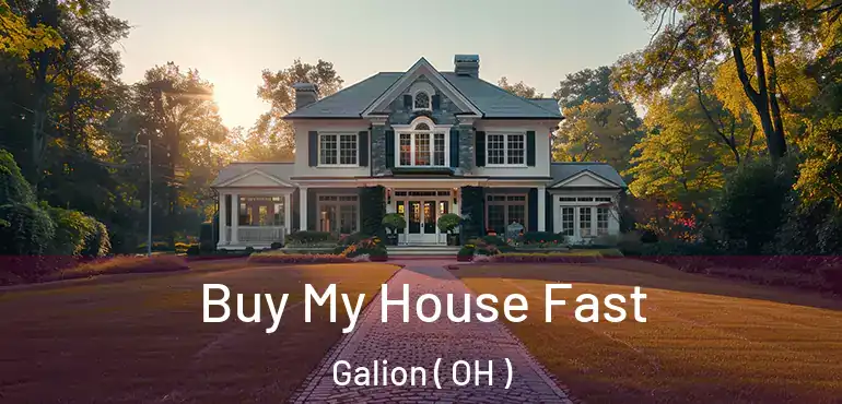  Buy My House Fast Galion ( OH )